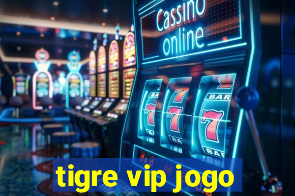 tigre vip jogo